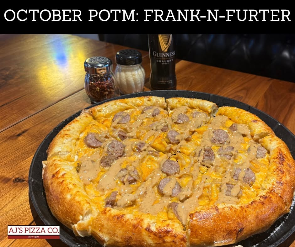The Frank-N-Furter - October Pizza of the Month at AJ's Pizza Co